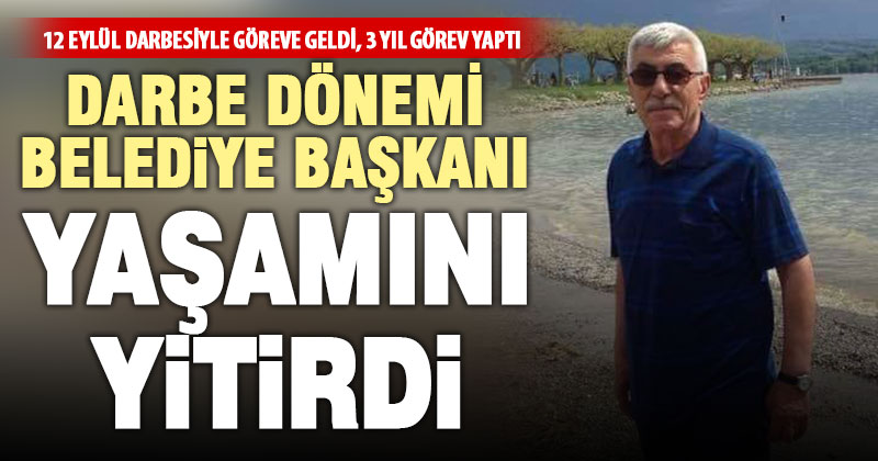 12 Eylül darbesiyle belediye başkanı olan Melal Tuna vefat etti