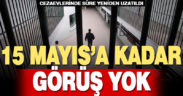 Cezaevlerindeki tüm görüşler 15 Mayıs’a kadar ertelendi