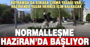 Sokağa çıkma yasağı bayramda da sürecek, yasaklar haziranda gevşeyecek