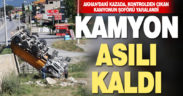 Devrilen hafriyat kamyonunun şoförü yaralandı