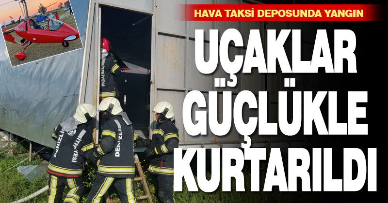 Hava taksi deposunda yangın çıktı, uçaklar güçlükle kurtarıldı