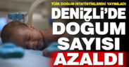 Denizli’de doğum sayıları azaldı