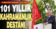 101 yıllık kahramanlık destanı: 15 Mayıs