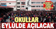Okullar Eylül ayında açılacak