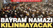 Salgın nedeniyle bayram namazı kılınmayacak