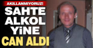 Sahte alkol can aldı