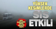Kentin yüksek bölgelerinde sis etkili