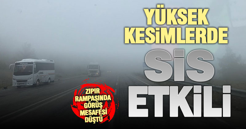 Kentin yüksek bölgelerinde sis etkili