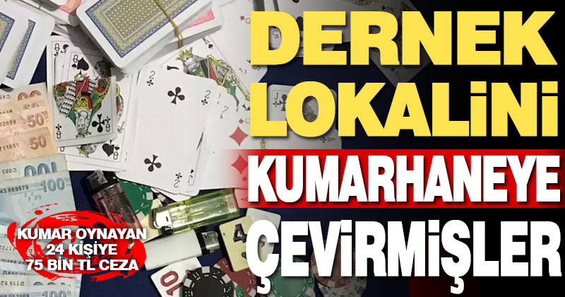 Mühürlenen dernek lokalinde kumar oynayan 24 kişiye 75 bin TL ceza kesildi