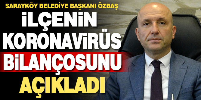 Sarayköy Belediye Başkanı Özbaş, ilçenin korona bilançosunu açıkladı