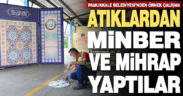 Cuma namazı için ahşap ve demir atıklarından minber ve mihrap yapıldı
