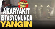 Akaryakıt istasyonunda korkutan yangın
