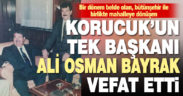 Korucuk’un eski belediye başkanı Ali Osman Bayrak vefat etti