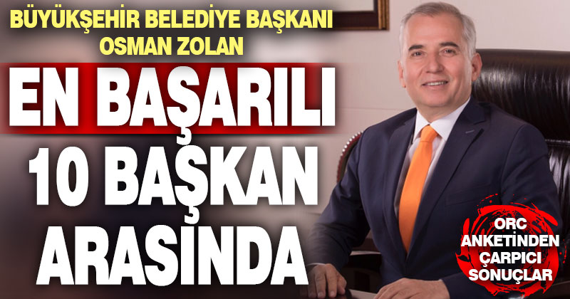 Büyükşehir Belediye Başkanı Osman Zolan en başarılı 10 başkan arasında