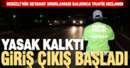 Seyahat kısıtlaması sona erdi, giriş çıkışlar geceyarısından itibaren başladı