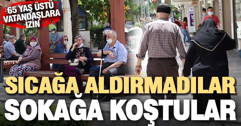 65 Yaş ve üstü vatandaşlar 2’nci kez sokağa çıktı, sıcağa aldırmadı