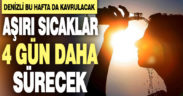 Denizli’de aşırı sıcaklar 4 gün daha sürecek