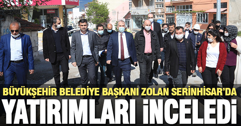 Başkan Zolan Serinhisar’da alt yapı ve doğalgaz çalışmalarını inceledi