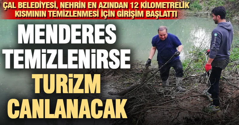 Çal’da Büyük Menderes’in 12 kilometrelik yatağının temizlenmesi için harekete geçildi