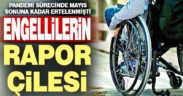 Engellilerin rapor çilesi
