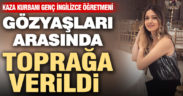 Kazada hayatını kaybeden genç öğretmen toprağa verildi
