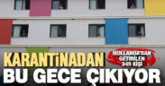 Yurttaki karantina süreci tamamlanan 349 kişi eve gitmeye hazırlanıyor