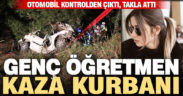 Genç öğretmen devrilen otomobilde hayatını kaybetti