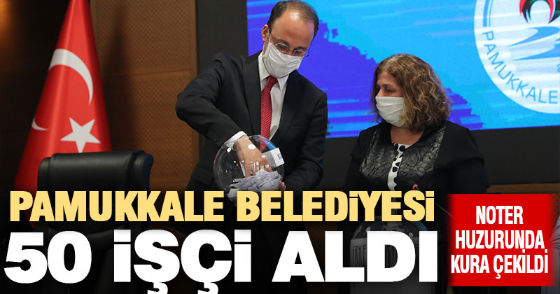 Pamukkale Belediyesi 50 işçi aldı