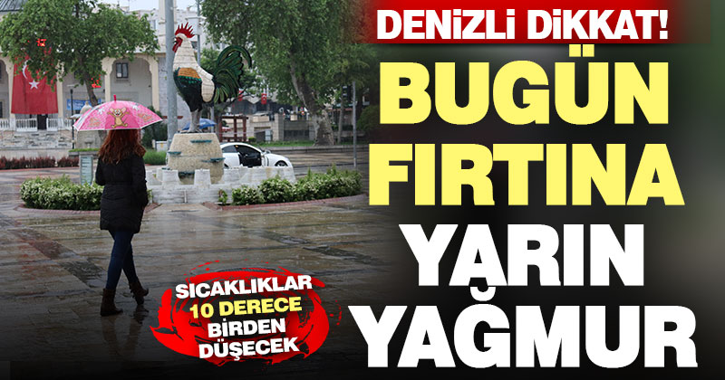 Denizli dikkat! Bugün fırtına, yarın gök gürültülü yağmur var