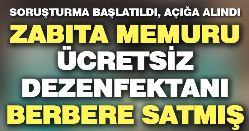 Honaz’da ücretsiz dağıtılan dezenfektanı sattığı ileri sürülen zabıta açığa alındı