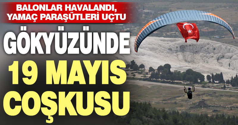 Pamukkale’den gökyüzünde 19 Mayıs coşkusu
