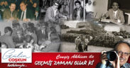 GEÇMİŞ ZAMAN OLUR Kİ