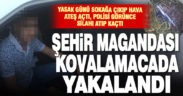 Yasak günü sokak ortasında havaya ateş açan şehir magandasına ceza kesildi