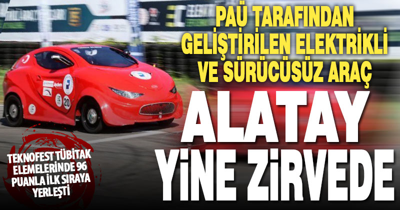 PAÜ’nün geliştirdiği elektrikli ve sürücüsüz otomobil Alatay’dan bir başarı daha