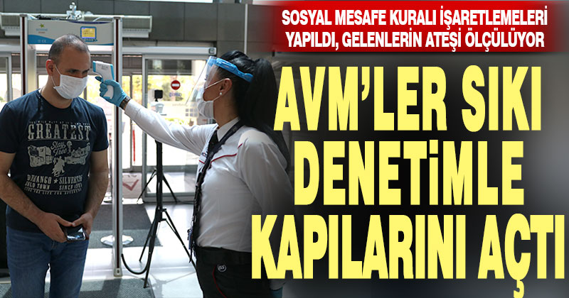 AVM’ler kapılarını kontrollü açtı