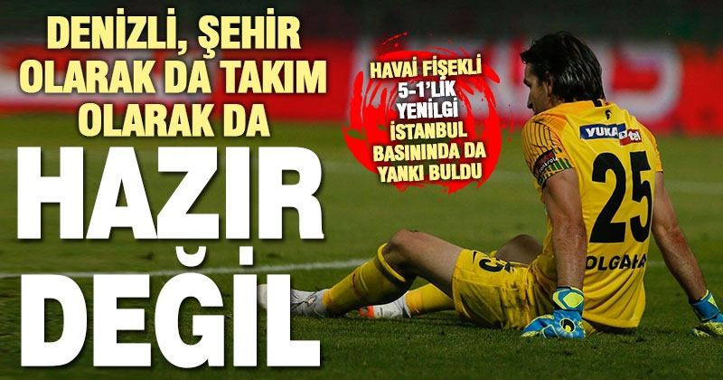 Denizlispor’un 5-1’lik havai fişekli Beşiktaş yenilgisi İstanbul basınında