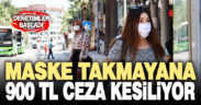 Maske takmayanlara ceza uygulaması başladı