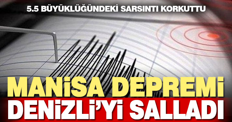 Manisa depremi Denizli’yi salladı
