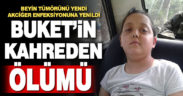 13 yaşındaki Buket beyin tümörünü yendi, akciğer enfeksiyonuna yenildi