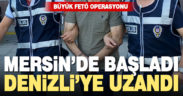 Mersin’de başlayan FETÖ operasyonu Denizli’ye uzandı: 26 gözaltı