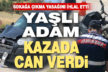 Sokağa çıkma kısıtlaması olan 70 yaşındaki adam kazada hayatını kaybetti