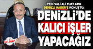 Vali Atik Denizlihaber.com’a konuştu, Denizli’ye mesaj gönderdi