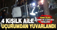 Otomobil uçurumdan yuvarlandı, baba öldü, eşi ve çocukları yaralandı