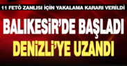 Balıkesir merkezli FETÖ soruşturmasında 11 zanlı hakkında gözaltı kararı