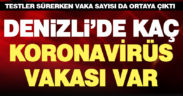 Denizli’de kaç koronavirüs vakası var, kaç kişi vefat etti