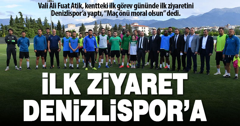 Denizli Valisi Ali Fuat Atik, Yukatel Denizlispor’u ziyaret etti