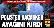 Yaşlı kadını 800 bin lira dolandıran şüpheli, polisten kaçarken ayağını kırdı
