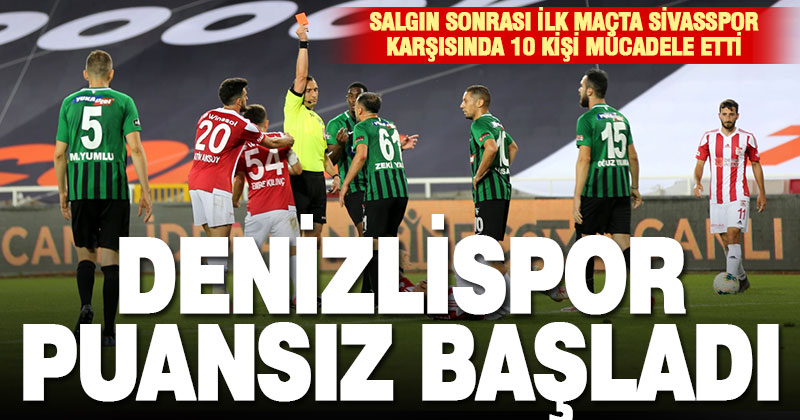 Denizlispor, 10 kişi kaldığı maçta DG Sivasspor’a tek golle boyun eğdi