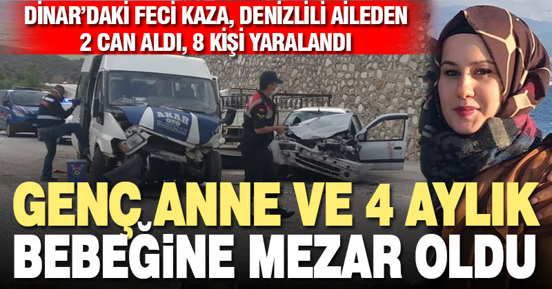 Denizlili anne ile 4 aylık bebeği Dinar’daki kazada hayatını kaybetti