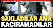 Vitesin altındaki zuladan uyuşturucu çıktı